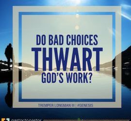 Do Bad Choices Thwart God's Work?