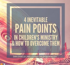 4 Inevitable Pain Points in Children's Ministry - And How to Overcome Them
