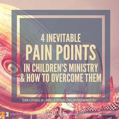 4 Inevitable Pain Points in Children's Ministry - And How to Overcome Them