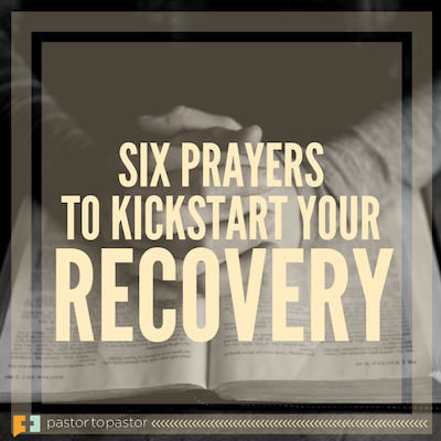6 Prayers to Kickstart Your Recovery