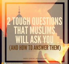 2 Tough Questions that Muslims Will Ask You