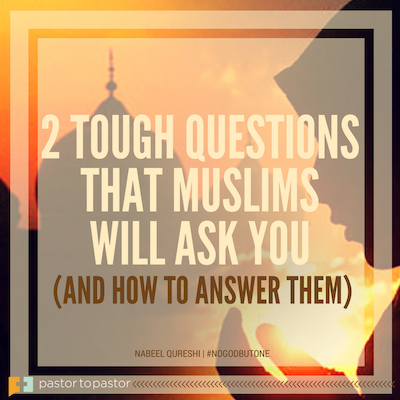 2 Tough Questions that Muslims Will Ask You