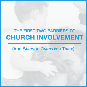 The first two barriers to church involvement