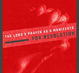 The Lord's Prayer as a manifesto for revolution