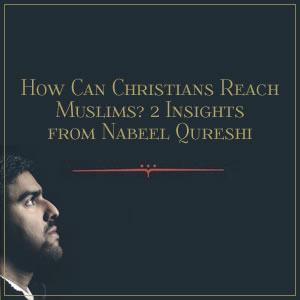 Seeking Allah, Finding Jesus - How Can Christians Reach Muslims?