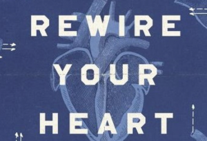 Rewire Your Heart